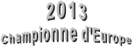 2013 Championne d'Europe   